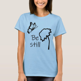 Seien Sie noch auf dem T - Shirt