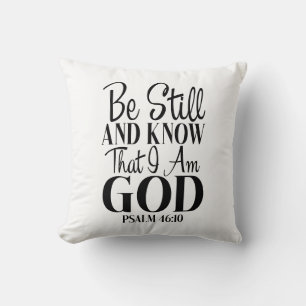 Seien Sie noch und wissen, dass ich Gott Psalm 46: Kissen