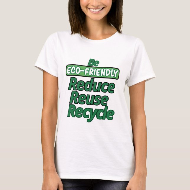 Seien Sie Öko freundlich T-Shirt (Vorderseite)