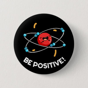 Seien Sie positiv lustig Physik Atom Pun Dark BG Button