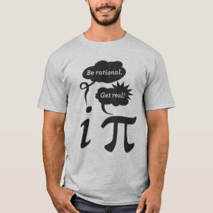 seien Sie rational! erhalten Sie wirklich! T-Shirt