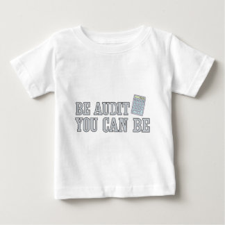 Seien Sie Rechnungsprüfung, die Sie sein können Baby T-shirt