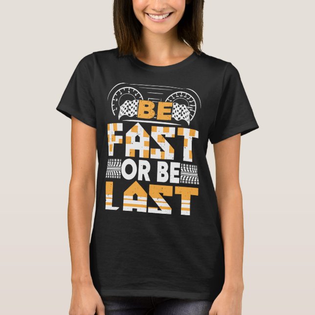 Seien Sie schnell oder bleiben Sie das letzte Renn T-Shirt (Vorderseite)