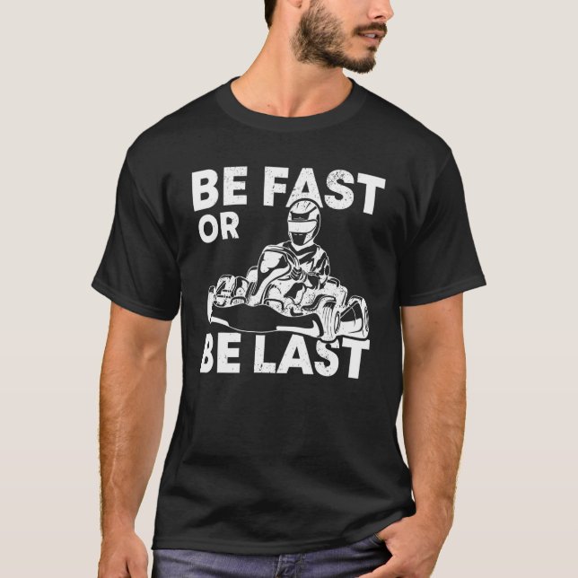 Seien Sie schnell oder fahren Sie mit dem letzten  T-Shirt (Vorderseite)