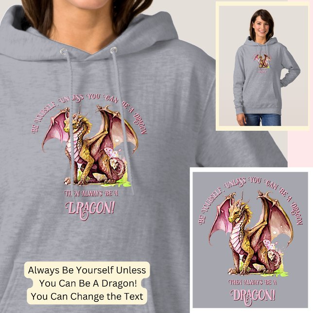 Seien Sie selbst, wenn Sie kein Drache sein können Hoodie (Von Creator hochgeladen)