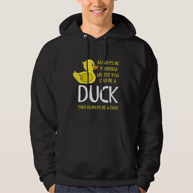 Seien Sie selbst, wenn Sie kein Ente sind Hoodie (Vorderseite)