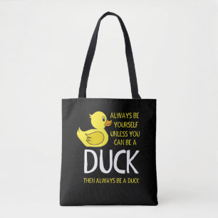 Seien Sie selbst, wenn Sie kein Ente sind Tasche