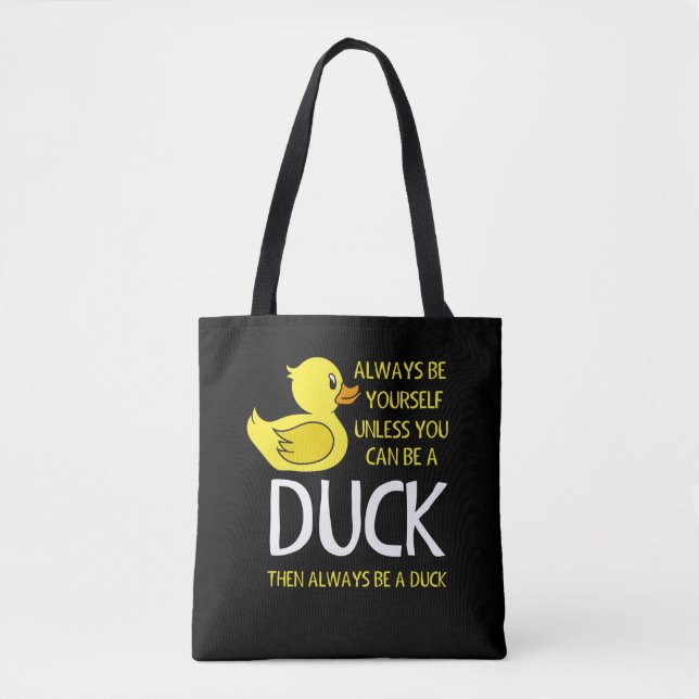 Seien Sie selbst, wenn Sie kein Ente sind Tasche (Vorderseite)