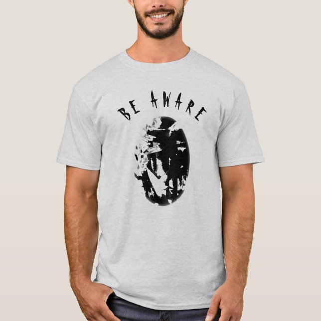 "Seien Sie sich bewusst" Schwarz humorvoll, inspir T-Shirt (Vorderseite)
