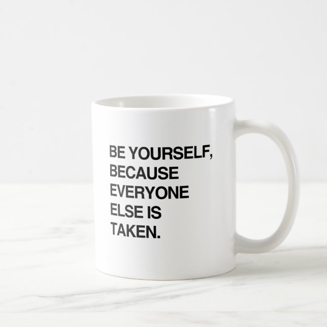 SEIEN SIE SICH SELBST, WEIL JEDER EINGENOMMEN WIRD KAFFEETASSE (Rechts)