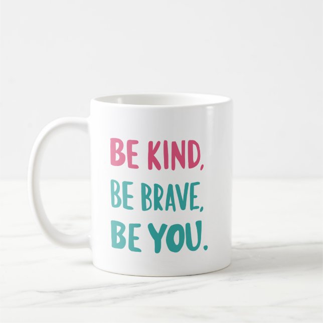 Seien Sie so mutig wie Sie, inspirierende Zitate Kaffeetasse (Links)