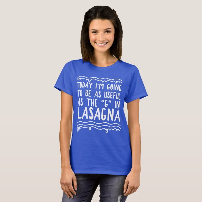 Seien Sie so nützlich wie der "G" im Lasagne-T - T-Shirt (Vorne ganz)