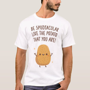 Seien Sie spektakulär wie die Kartoffel, die Sie l T-Shirt
