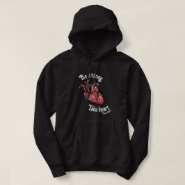Seien Sie stark, nehmen Sie das Herz schwarz Hoodie
