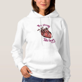 Seien Sie stark, nehmen Sie Herzfrauen Hoodie