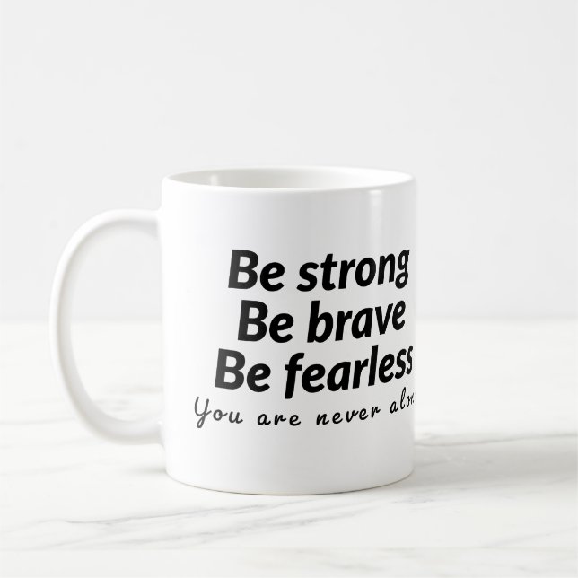 Seien Sie stark, seien Sie tapfer, seien Sie furch Kaffeetasse (Links)