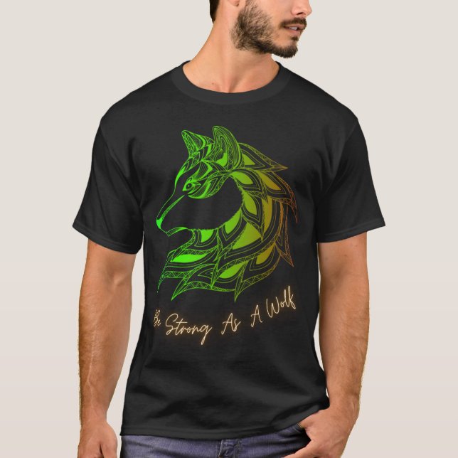 Seien Sie stark wie ein Wolf T-Shirt (Vorderseite)