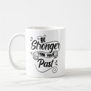 Seien Sie stärker als Ihr bisheriges, inspirierend Kaffeetasse
