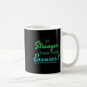 Seien Sie stärker als Ihre Ausreden Motivierend In Kaffeetasse