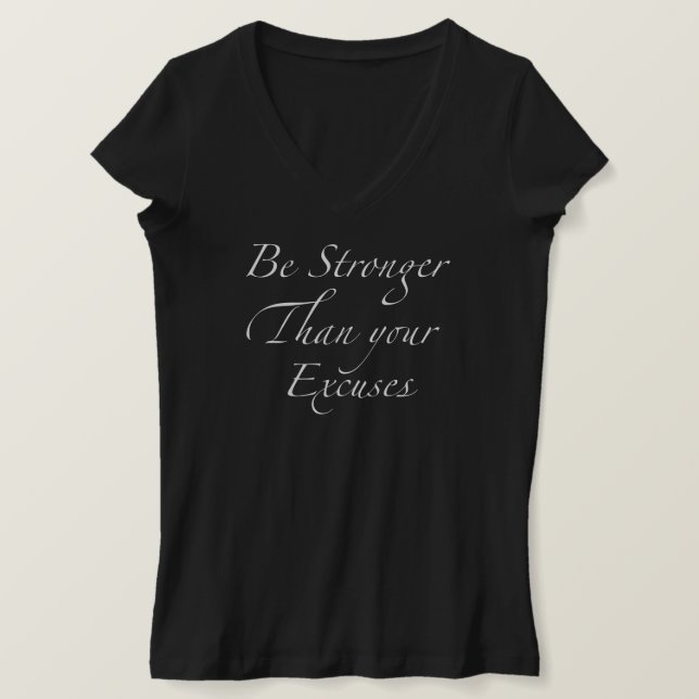 Seien Sie stärker als Ihre Ausreden T-Shirt (Design vorne)