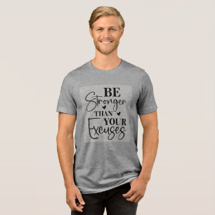 Seien Sie stärker als Ihre Ausreden Tri-Blend Shirt