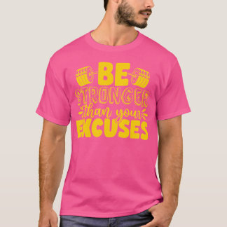 Seien Sie stärker als Ihre Ausreden über das Gewic T-Shirt