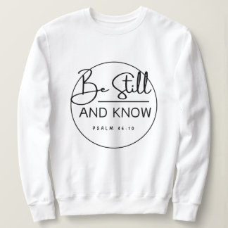 Seien Sie still und kennen Christlich Sweatshirt