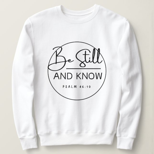 Seien Sie still und kennen Christlich Sweatshirt (Design vorne)