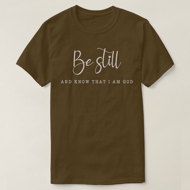 Seien Sie still und kennen Sie Christlichen Glaube T-Shirt (Design vorne)
