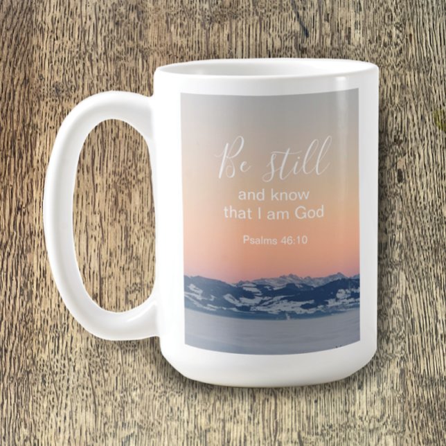 Seien Sie still und kennen Sie die Bibelschrift Pe Kaffeetasse (Add your name for a personalized original photo mug. Psalms 46:10 Be still and know that I am God )
