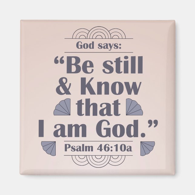 Seien Sie still und kennen Sie Psalm 46:10 Magnet (Vorne)