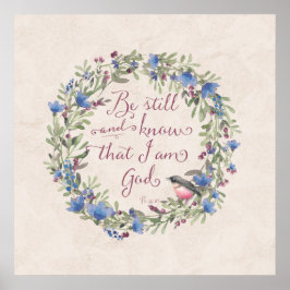 Seien Sie still und wissen - Psalm 46:10 Poster