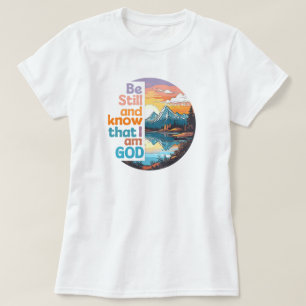 Seien Sie still und wissen Sie, dass ich Gott Bibl T-Shirt