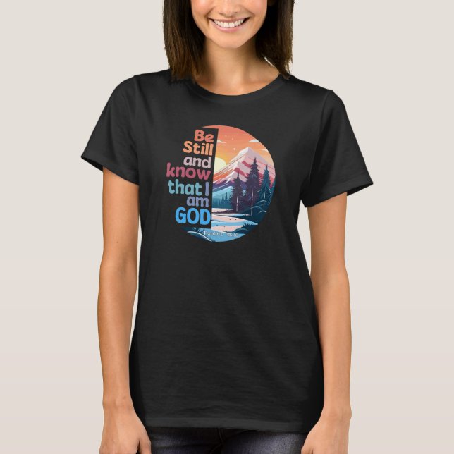 Seien Sie still und wissen Sie, dass ich Gott Bibl T-Shirt (Vorderseite)