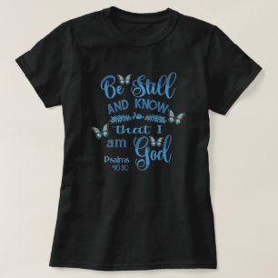 Seien Sie still und wissen Sie, dass ich Gott Bibl T-Shirt