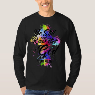 Seien Sie still und wissen Sie, dass ich Gott bin T-Shirt