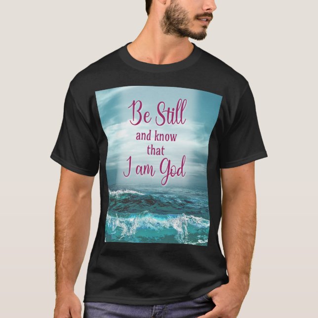 Seien Sie still und wissen Sie, dass ich Gott bin T-Shirt (Vorderseite)