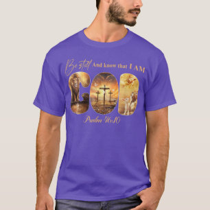 Seien Sie still und wissen Sie, dass ich Gott Chri T-Shirt