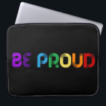 Seien Sie stolz auf LGBT-Gay Pride Laptopschutzhülle<br><div class="desc">Seien Sie stolz: eine positive und aufstrebende Botschaft in Regenbogenfarben.</div>