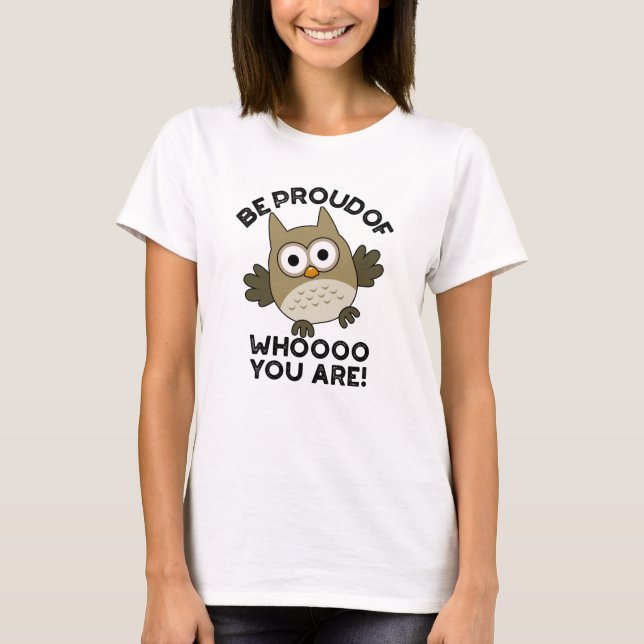 Seien Sie stolz darauf, wer Sie lustige Eule-Puppe T-Shirt (Vorderseite)