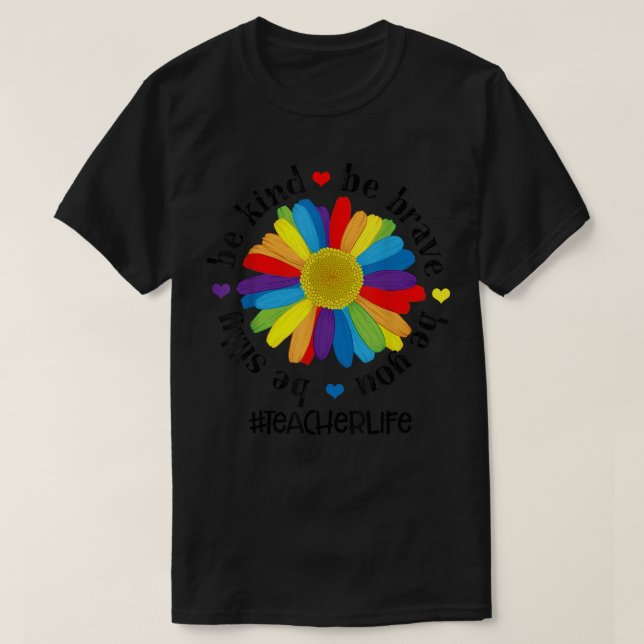 Seien Sie tapfer Albern, wenn Sie Lehrer Life T-SH T-Shirt (Design vorne)
