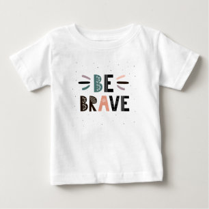 Seien Sie tapfer Baby T-shirt