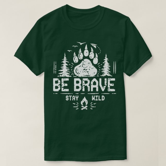 Seien Sie tapfer Bleibe Wildzelt Camping Geschenk T-Shirt (Design vorne)
