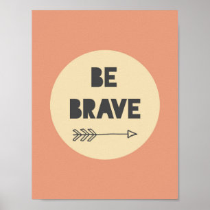 Seien Sie tapfer inspirierende Kunst - Kinderzimme Poster