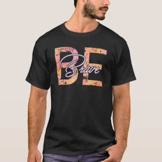 Seien Sie tapfer Motivierend Inspirationsangebote T-Shirt