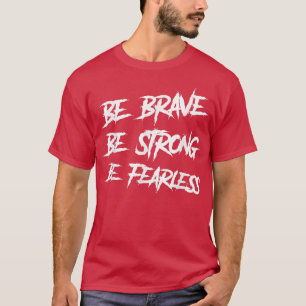 Seien Sie tapfer, seien Sie stark, seien Sie ohne T-Shirt