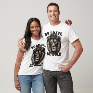 Seien Sie tapfer sein kühl Löwe Shirt - Kronstärke
