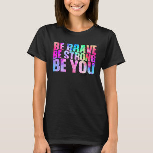Seien Sie tapfer stark, wenn Sie positive Botschaf T-Shirt