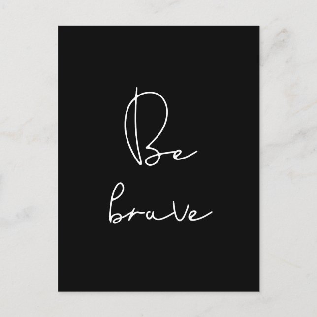 Seien Sie tapferer weißer Schriftart Postkarte (Vorderseite)