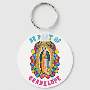 Seien Sie Teil von Guadalupe Schlüsselanhänger